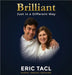 Brilliant, Just in a Different Way: For every kid who thinks differently by Tacl, Eric
