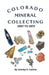 Colorado Mineral Collection 1957-1972 by Donley S. Collins, Robert W. King, Elizabeth Harper