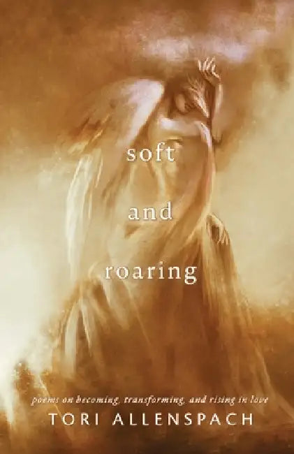 Soft and Roaring by Tori Allenspach
