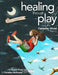 Healing Through Play Using the Oaklander Model 2nd Edition: More Treasures by Karen Fried, Christine McKenna