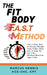 The Fit Body F.A.S.T Method: The 4-Step Plan to Escape Weight Loss Traps, Burn Fat, & Stay Fit for Life -- Without Wasting Your Time by Marcus Dennis