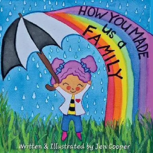 How You Made Us A Family by Jen Cooper, Jen Cooper