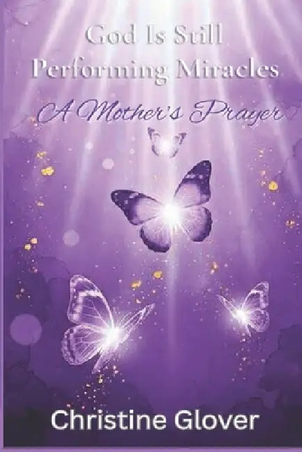 God Is Still Performing Miracles A Mothers Prayer