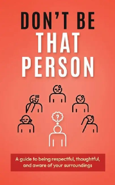 Don't Be That Person by John Kim