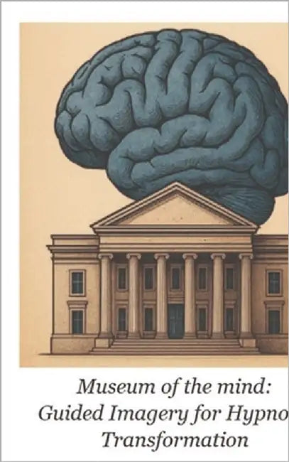 Museum of the Mind: Guided Imagery for Hypnotic Transformation by Lambert, Blaine