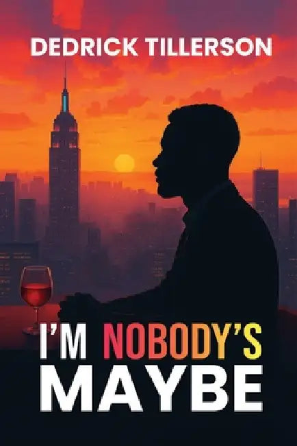 I'm Nobody's Maybe by Dedrick Tillerson