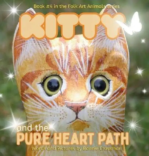 Kitty and the Pure Heart Path: A Folk Art Animals Story about Belonging and Identity by Bonnie Crossman