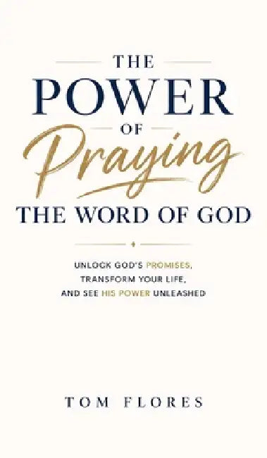 The Power Of Praying The Word by Tom Flores