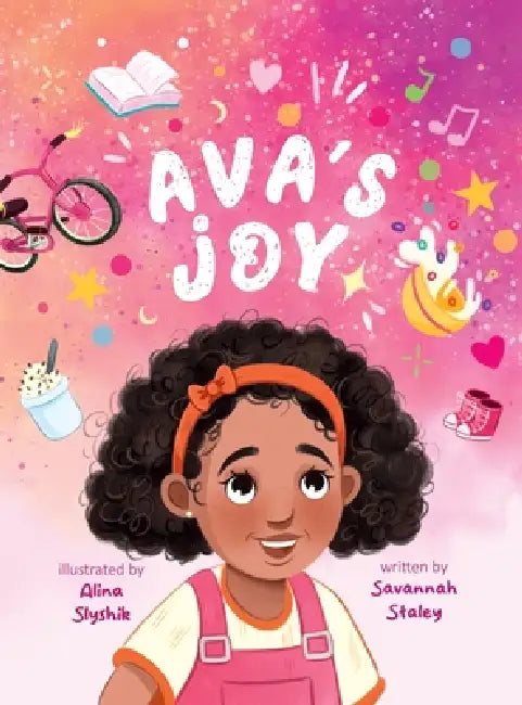 Ava's Joy by Savannah Staley, Alina Slyshik