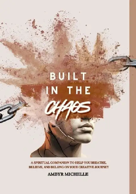Built in the Chaos by Ambyr Michelle