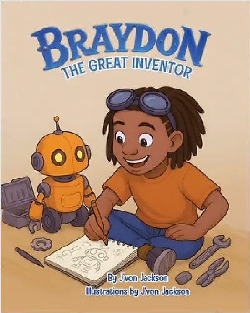 Braydon the Great Inventor (Children's Book) by Jvon Jackson
