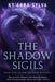 The Shadow Sigils: Book One in the Shadow Duology by Ky'erra Sylva