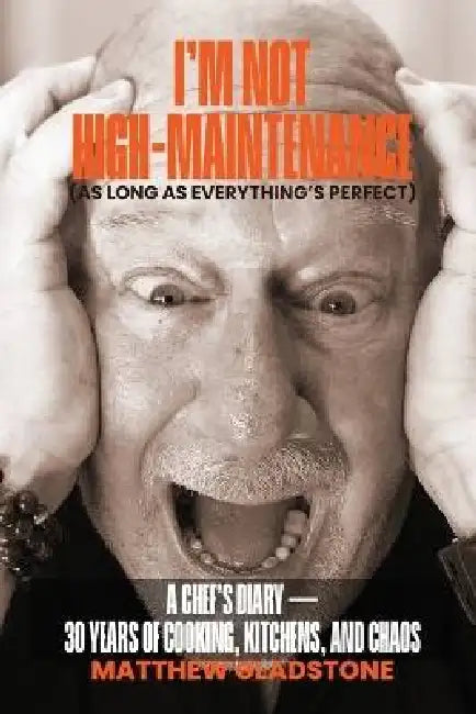 I'm Not High-Maintenance (As Long As Everything's Perfect) by Matthew H. Gladstone