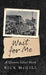 Wait For Me: A Granite Ghost Story by Rick McGill