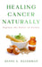Healing Cancer Naturally by Benna E. Baughman