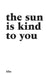 The Sun Is Kind To You by Brightlights Loudnoises
