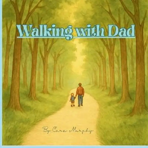 Walking With Dad by Murphy