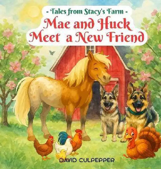 Mae and Huck Meet a New Friend by David Culpepper