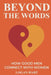 Beyond the Words: How Good Men Connect with Women by Logan Hart