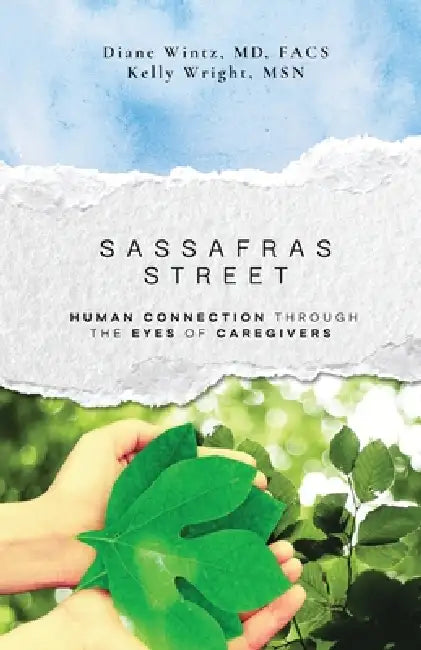 Sassafras Street: Human Connection Through the Eyes of Caregivers by Diane Wintz, Kelly Wright