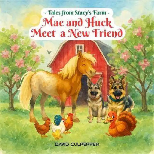 Mae and Huck Meet a New Friend by David Culpepper