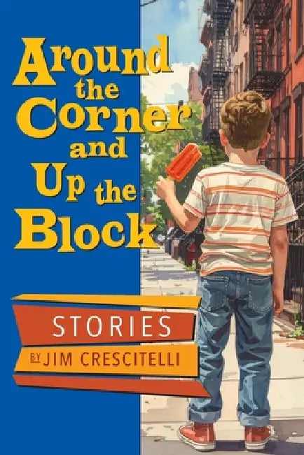 Around the Corner and Up the Block by Jim Crescitelli