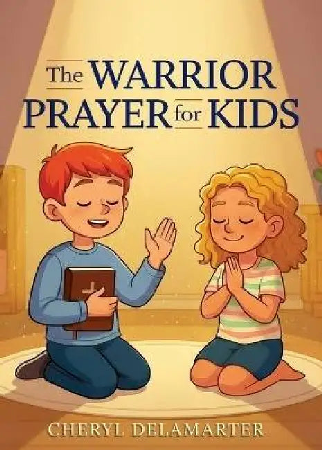 The Warrior Prayer for Kids by Cheryl D. Delamarter