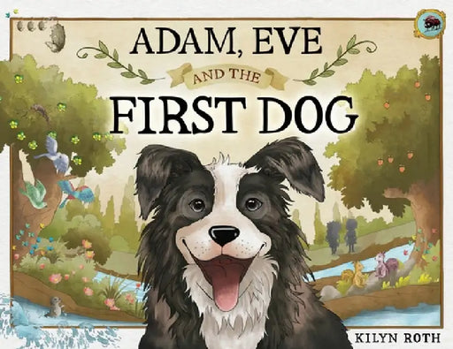 Adam, Eve and the First Dog by Kilyn Roth, Kate Hoyman Anita Palmer, Etha Blach