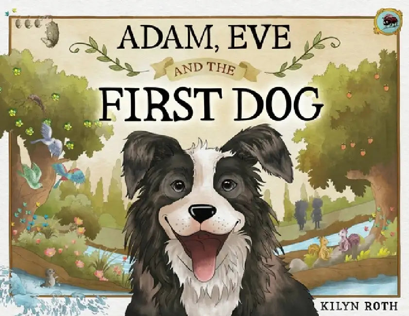 Adam, Eve and the First Dog by Kilyn Roth, Kate Hoyman Anita Palmer, Etha Blach