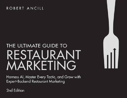 The Ultimate Guide to Restaurant Marketing by Robert Ancill