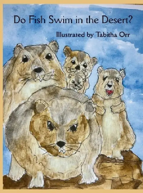 Do Fish Swim in the Desert? by Tabitha Orr, Tabitha Orr