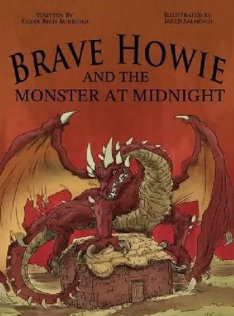 Brave Howie and the Monster at Midnight by Clark Rich Burbidge