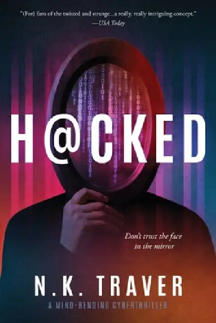Hacked: A Mind-Bending Cyberthriller by N. K. Traver