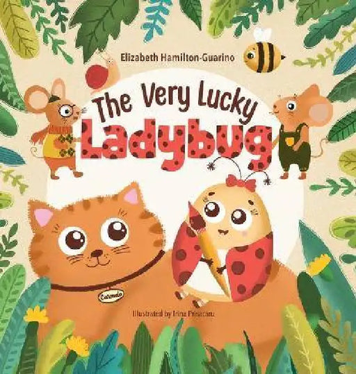 The Very Lucky Ladybug by Elizabeth Hamilton-Guarino, Irina Priscaru