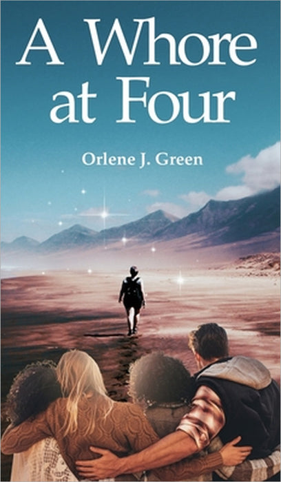 A Whore at Four by Orlene J. Green