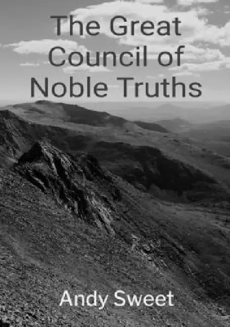The Great Council of Noble Truths by Andy Sweet