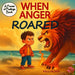 When Anger Roared by Kelly A. Faloon