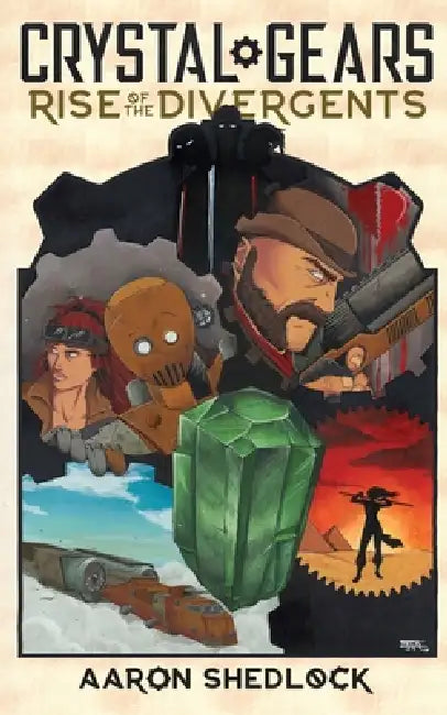 Crystal Gears: Rise of the Divergents by Aaron Shedlock, Mick Ross