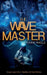 The Wave Master: Good and Evil: Battle of the Minds by Mark Ingle