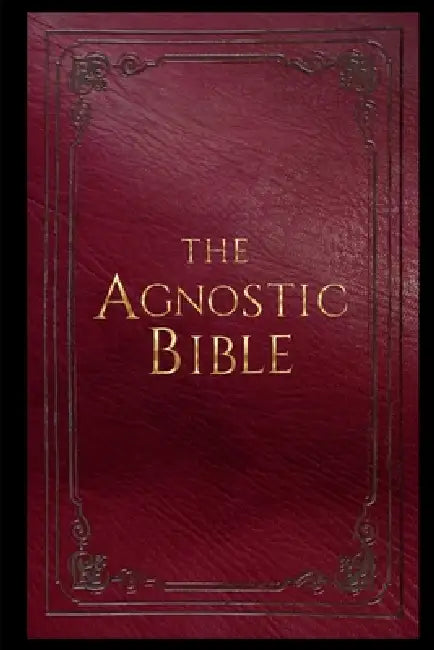 The Agnostic Bible by Sean K. McCauley