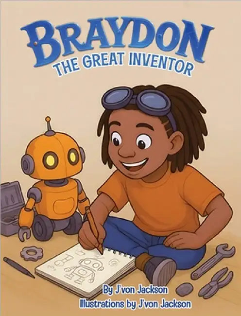 Braydon the Great Inventor (Children's Book) by Jvon Jackson