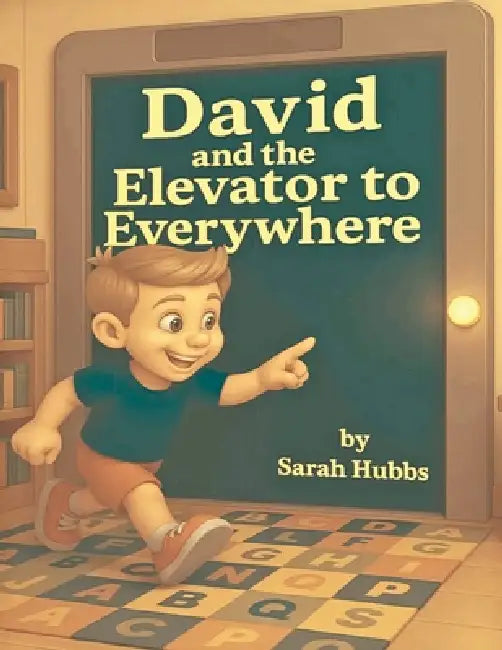 David and the Elevator to Everywhere by Sarah Hubbs