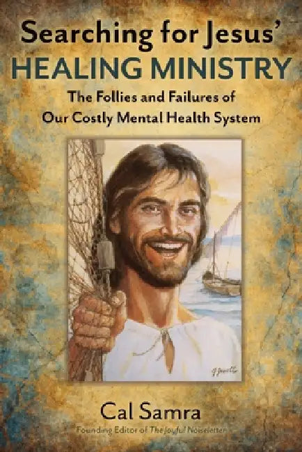 Searching for Jesus' Healing Ministry by Cal Samra