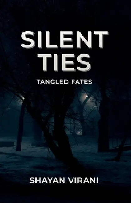 Silent Ties: Tangled Fates by Shayan Virani