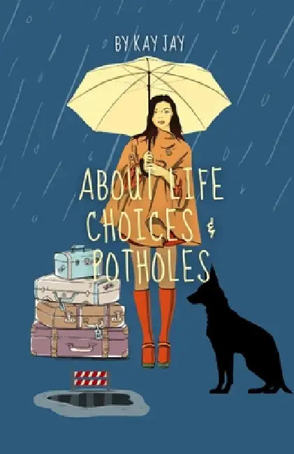 About Life Choices & Potholes by Kay Jay