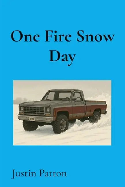 One Fire Snow Day by Justin Patton