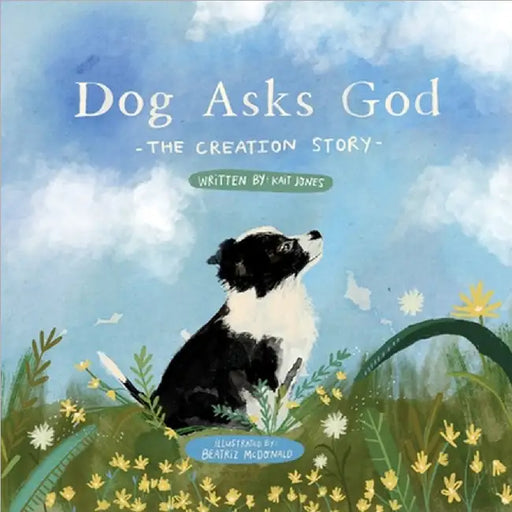 Dog Asks God: The Creation Story by Jones, Kaitlyn