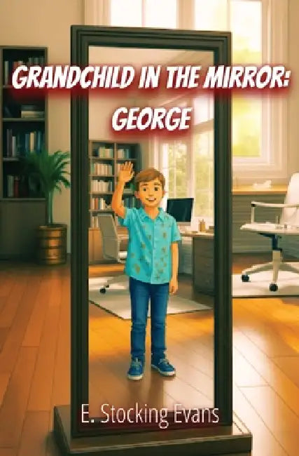 Grandchild In The Mirror by Elizabeth S. Evans
