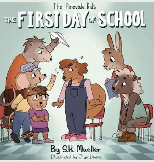The Pinevale Kids; The First Day of School: The First Day of School by S. K. Mueller, J'Lyn Davies