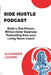 Side Hustle Podcast: Build a One-Person, Million-Dollar Business Podcasting from your Living Room Couch by Alex Loudon